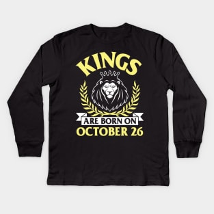 Happy Birthday To Me You Papa Dad Uncle Brother Husband Son Cousin Kings Are Born On October 26 Kids Long Sleeve T-Shirt